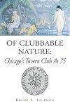 Of clubbable nature : Chicago's Tavern Club at 75