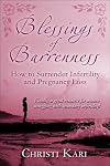 Blessings of Barrenness: How to Surrender Infertility and Pregnancy Loss