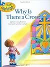 Why Is There a Cross? (Little Blessings)