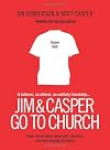Jim and Casper Go to Church: Frank Conversation about Faith, Churches, and Well-Meaning Christians