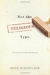 Not the Religious Type: Confessions of a Turncoat Atheist