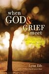 When God & Grief Meet: True Stories of Comfort and Courage