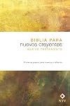 Biblia para nuevos creyentes Nuevo Testamento NTV (Spanish Edition)