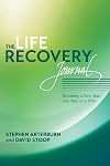 The Life Recovery Journal: Becoming a New You - One Step at a Time
