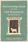 The One Year Book of Discovering Jesus in the Old Testament