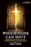 Which None Can Shut: Remarkable True Stories of Godβs Miraculous Work in the Muslim World