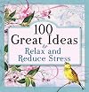 100 Great Ideas to Relax and Reduce Stress