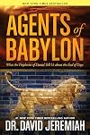 Agents of Babylon: What the Prophecies of Daniel Tell Us about the End of Days