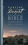 Dancing in the Desert Devotional Bible NLT: A Refreshing Spiritual Journey with God's People