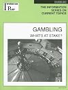Gambling: What's at Stake? (Information Plus Reference Series)