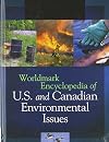 Worldmark Encyclopedia of U.S. and Canadian Environmental Issues