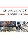 Corporate disasters : what went wrong and why