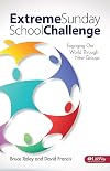 Extreme Sunday School Challenge: Engaging Our World Through New Groups