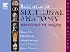 Basic Atlas of Sectional Anatomy: With Correlated Imaging