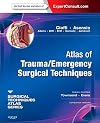 Atlas of Trauma/Emergency Surgical Techniques: A Volume in the Surgical Techniques Atlas Series - Expert Consult: Online and Print