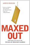 Maxed Out: Hard Times, Easy Credit and the Era of Predatory Lenders