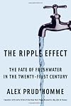 The Ripple Effect: The Fate of Fresh Water in the Twenty-First Century