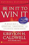 Be in It to Win It: A Road Map to Spiritual, Emotional, and Financial Wholeness