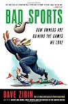 Bad Sports: How Owners Are Ruining the Games We Love
