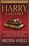 Harry, A History: The True Story of a Boy Wizard, His Fans, and Life Inside the Harry Potter Phenomenon