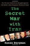 The Secret War with Iran: The 30-Year Clandestine Struggle Against the World's Most Dangerous Terrorist Power