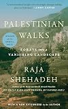 Palestinian Walks: Forays into a Vanishing Landscape