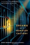Dreams from the Monster Factory: A Tale of Prison, Redemption, and One Woman's Fight to Restore Justice to All