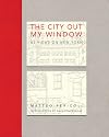 The City Out My Window: 63 Views on New York