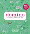 Domino: The Book of Decorating: A Room-by-Room Guide to Creating a Home That Makes You Happy