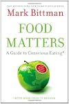 Food Matters: A Guide to Conscious Eating with More Than 75 Recipes