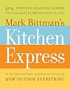 Mark Bittman's Kitchen Express: 404 inspired seasonal dishes you can make in 20 minutes or less