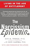 The Narcissism Epidemic: Living in the Age of Entitlement