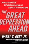 The Great Depression Ahead: How to Prosper in the Crash Following the Greatest Boom in History