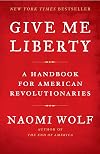 Give Me Liberty: A Handbook for American Revolutionaries