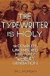 The Typewriter Is Holy: The Complete, Uncensored History of the Beat Generation