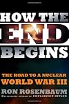 How the End Begins: The Road to a Nuclear World War III