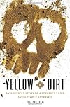 Yellow Dirt: An American Story of a Poisoned Land and a People Betrayed