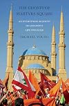 The Ghosts of Martyrs Square: An Eyewitness Account of Lebanon's Life Struggle