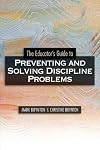 The Educators Guide to Preventing and Solving Discipline Problems