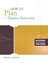 How to Plan Rigorous Instruction (Mastering the Principles of Great Teaching)