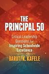 The Principal 50: Critical Leadership Questions for Inspiring Schoolwide Excellence