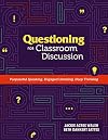 Questioning for Classroom Discussion: Purposeful Speaking, Engaged Listening, Deep Thinking