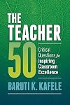 The Teacher 50: Critical Questions for Inspiring Classroom Excellence