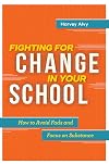 Fighting for Change in Your School: How to Avoid Fads and Focus on Substance