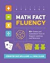 Math Fact Fluency: 60+ Games and Assessment Tools to Support Learning and Retention