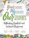 Your Students, My Students, Our Students: Rethinking Equitable and Inclusive Classrooms
