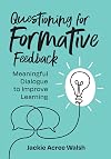 Questioning for Formative Feedback: Meaningful Dialogue to Improve Learning