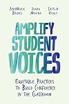 Amplify Student Voices: Equitable Practices to Build Confidence in the Classroom