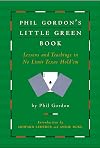 Phil Gordon's Little Green Book: Lessons and Teachings in No Limit Texas Hold'em