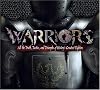 Warriors: All the Truth, Tactics, and Triumphs of History's Greatest Fighters